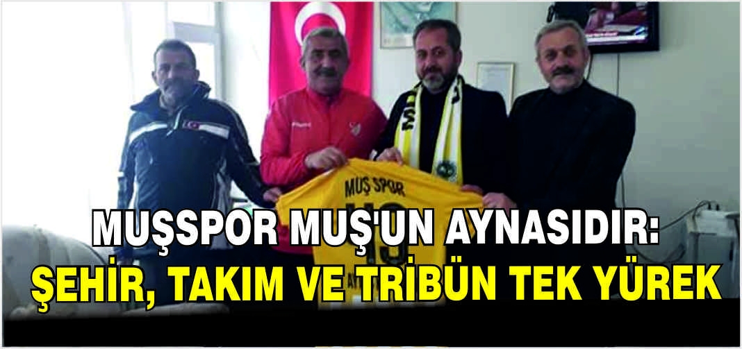 Muşspor Muş’un aynasıdır: Şehir, takım ve tribün tek yürek