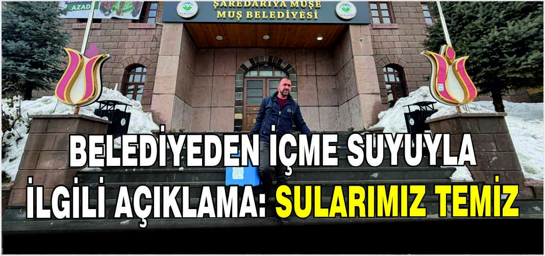 Belediyeden içme suyuyla ilgili açıklama: Sularımız temiz