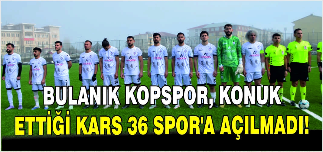 Bulanık Kopspor, konuk ettiği Kars 36 Spor'a açılmadı!