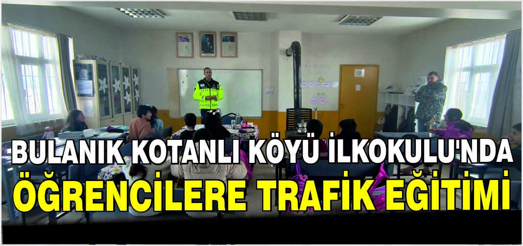 Bulanık Kotanlı Köyü İlkokulu’nda öğrencilere trafik eğitimi