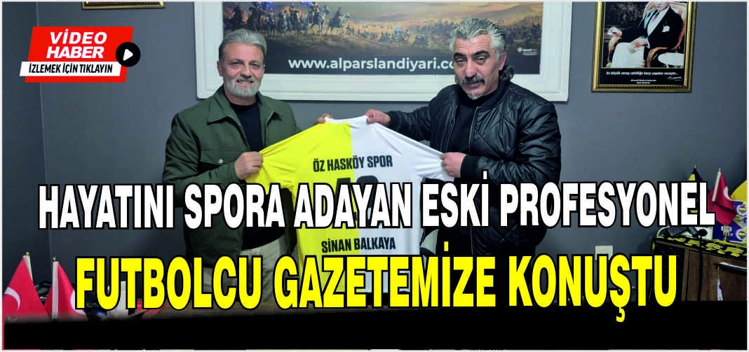 Hayatını spora adayan eski profesyonel futbolcu gazetemize konuştu