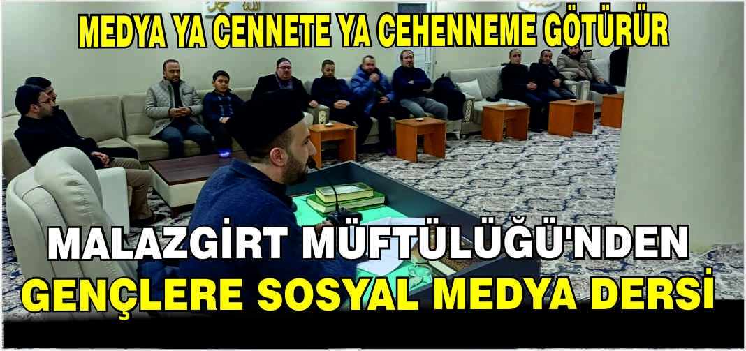 Malazgirt Müftülüğü’nden gençlere sosyal medya dersi