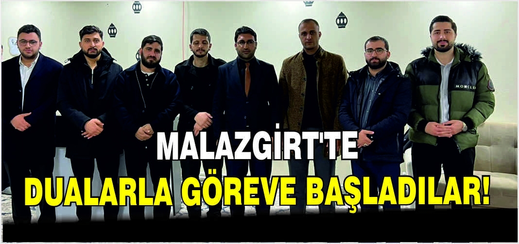 Malazgirt’te dualarla göreve başladılar!