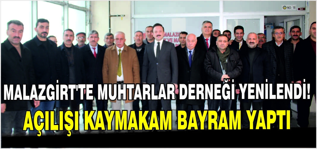 Malazgirt’te Muhtarlar Derneği yenilendi! Açılışı Kaymakam yaptı