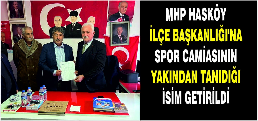 MHP Hasköy İlçe Başkanlığı’na spor camiasının yakından tanıdığı isim getirildi