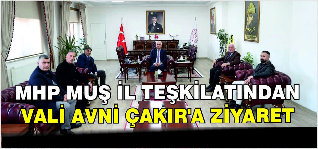 MHP Muş İl Teşkilatından Vali Avni Çakır’a ziyaret