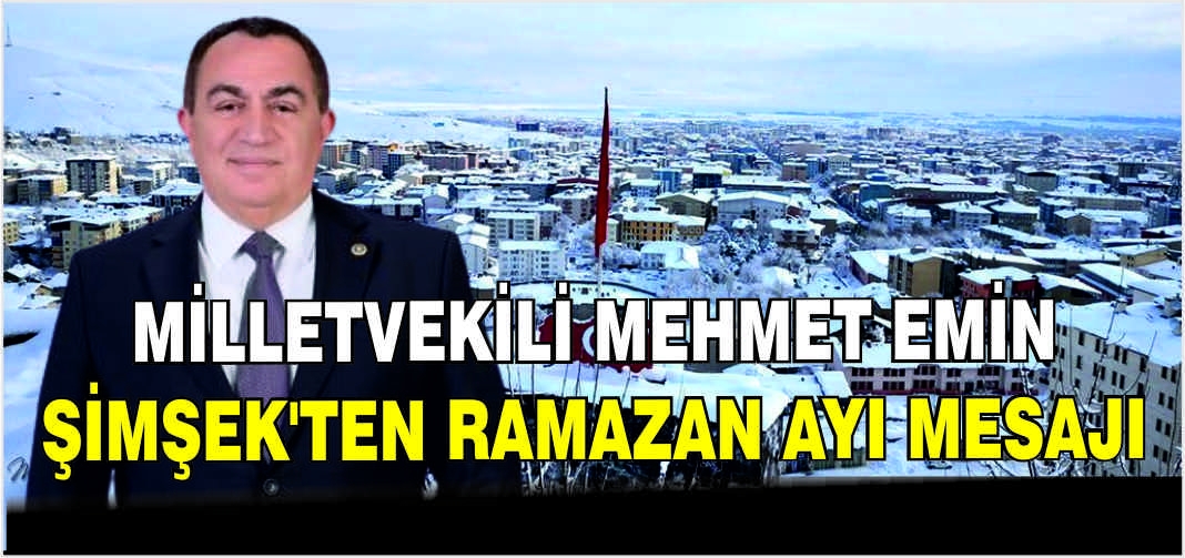 Milletvekili Mehmet Emin Şimşek’ten Ramazan ayı mesajı