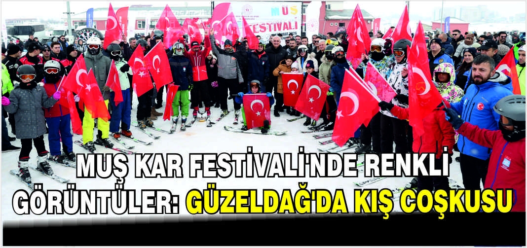 Muş Kar Festivali’nde renkli görüntüler: Güzeldağ’da kış coşkusu
