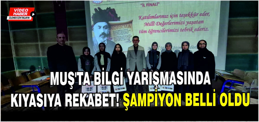 Muş’ta Bilgi Yarışmasında kıyasıya rekabet! Şampiyon belli oldu