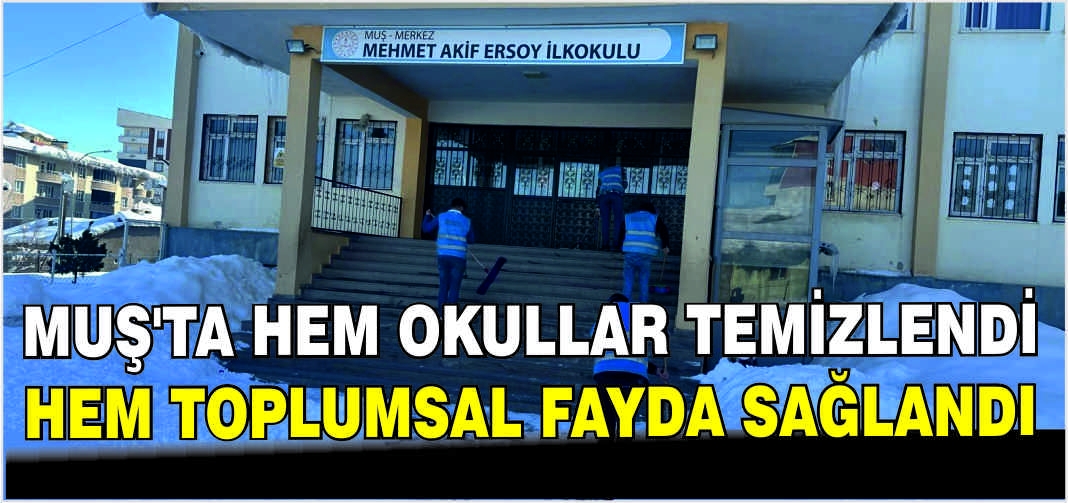 Muş’ta hem okullar temizlendi hem toplumsal fayda sağlandı