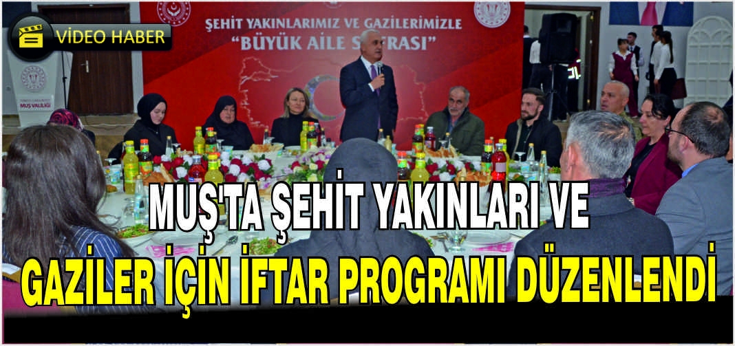 Muş'ta şehit yakınları ve gaziler için iftar programı düzenlendi