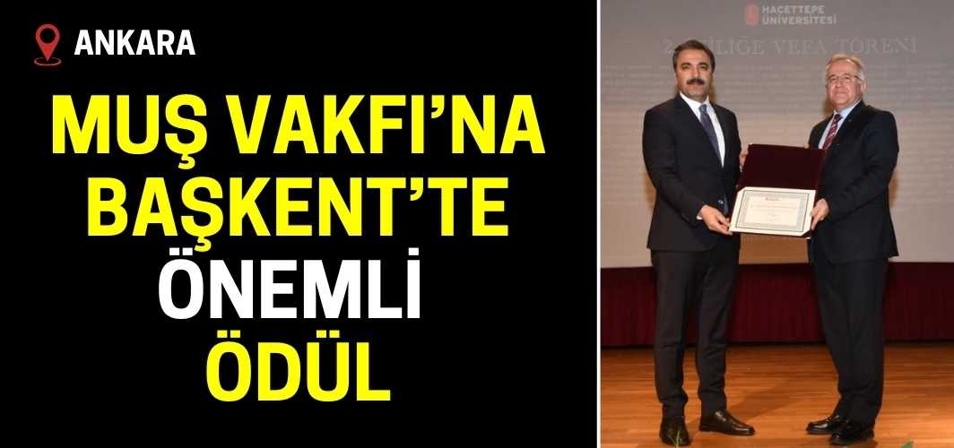 Muş Vakfı’na Hacettepe Üniversitesi’nden "İyiliğe Vefa" Ödülü