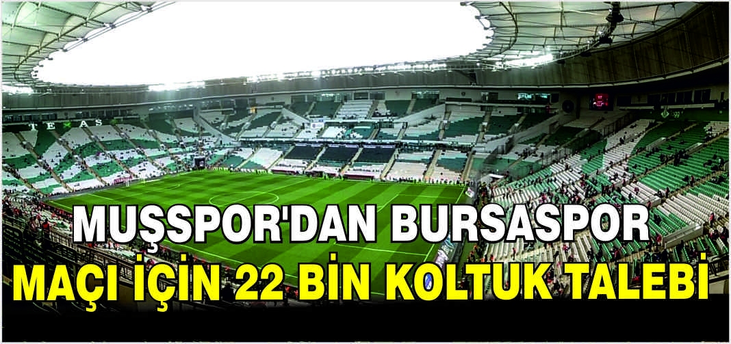 Muşspor’dan Bursaspor maçı için 22 bin koltuk talebi