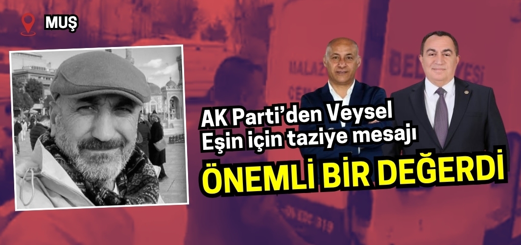AK Parti'den Veysel Eşin için taziye mesajı!