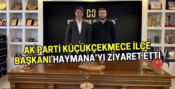 AK Parti Küçükçekmece İlçe Başkanı Emin Kaan Kaya’dan Metin Haymana’ya Ziyaret
