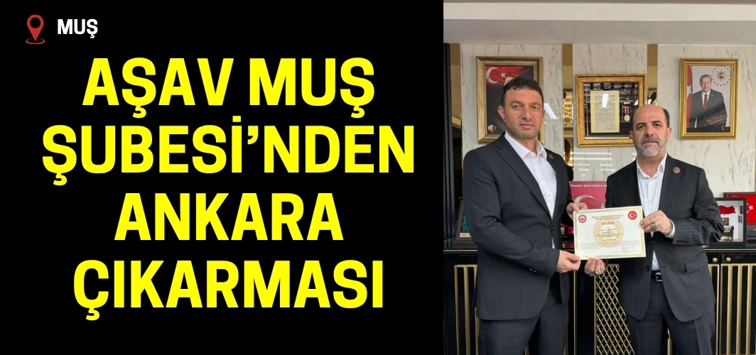AŞAV Muş Şubesi’nden Ankara Çıkarması: Şehit Emanetine Sahip Çıkmak Boynumuzun Borcu