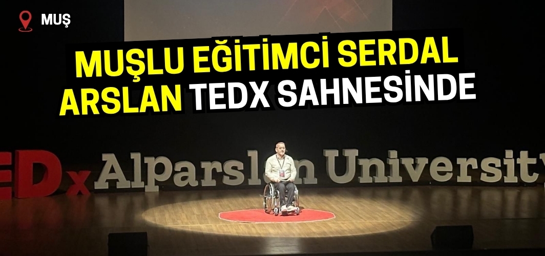 Ayakta Durmak, Yürümek Değildir: Muşlu Eğitimci Serdal Arslan TEDx Sahnesinde İlham Verdi