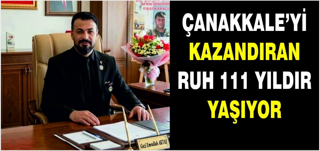 Çanakkale’yi kazandıran ruh 111 yıldır yaşıyor