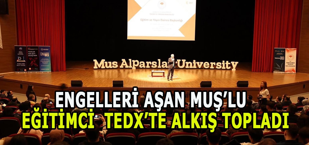 Engelleri Aşan Muş’lu Eğitimci TEDx’te Alkış Topladı