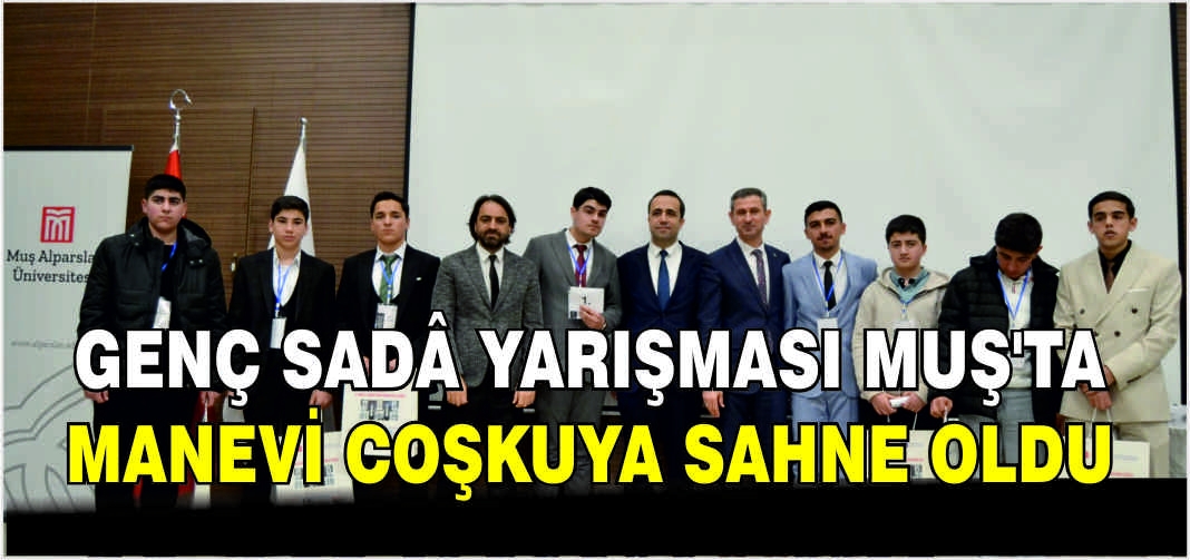 Genç Sadâ Yarışması Muş’ta manevi coşkuya sahne oldu