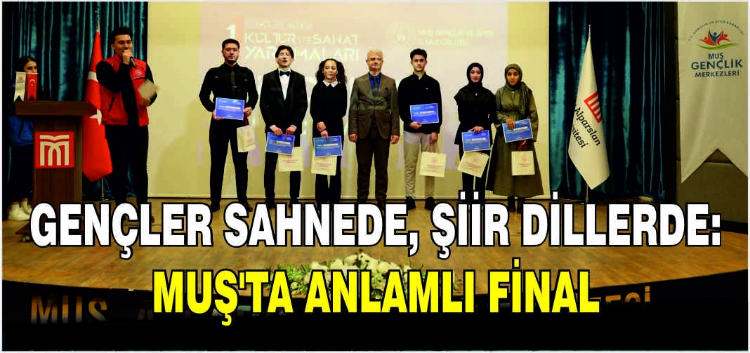 Gençler sahnede, şiir dillerde: Muş’ta anlamlı final