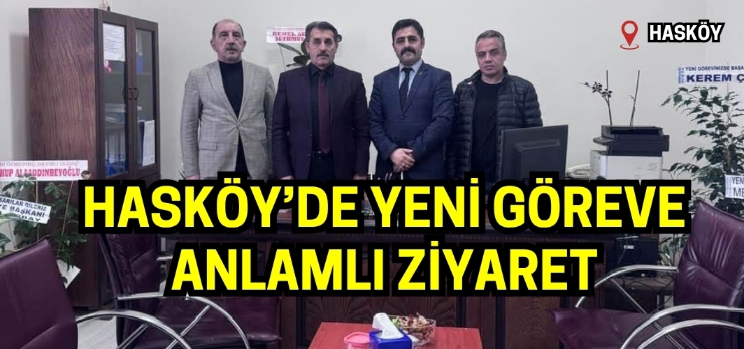Hasköy’de Yeni Göreve Anlamlı Ziyaret