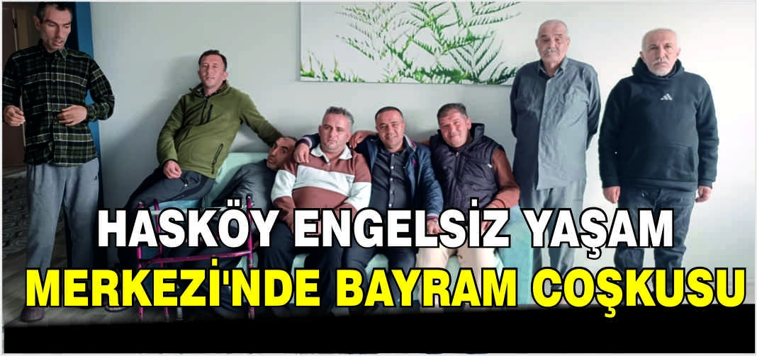 Hasköy Engelsiz Yaşam Merkezi’nde Bayram coşkusu