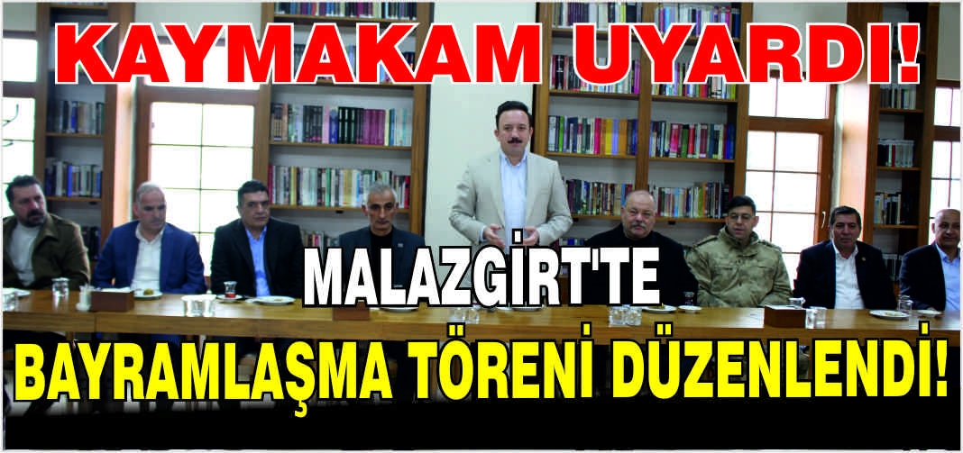 Malazgirt’te Bayramlaşma Töreni düzenlendi! Kaymakam uyardı