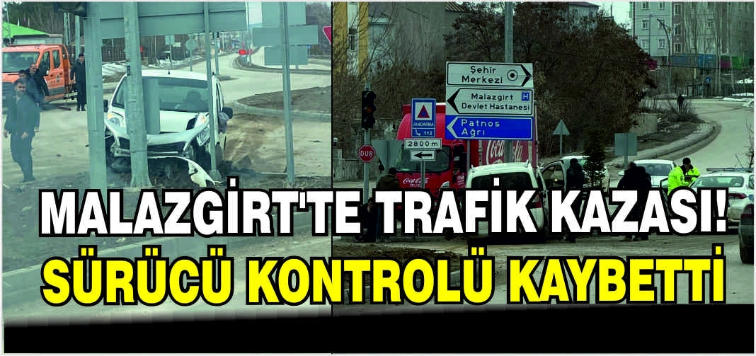 Malazgirt’te trafik kazası: Sürücü kontrolü kaybetti