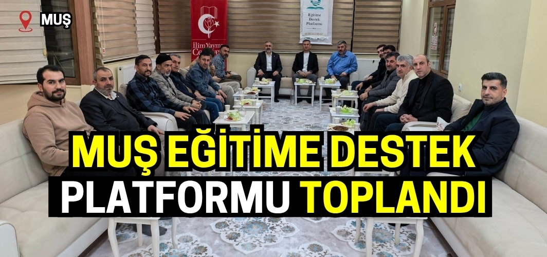 Muş Eğitime Destek Platformu Mart Ayı Toplantısı Gerçekleştirildi