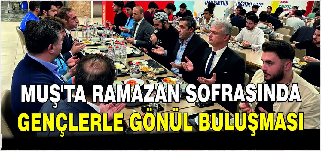 Muş’ta Ramazan sofrasında gençlerle gönül buluşması