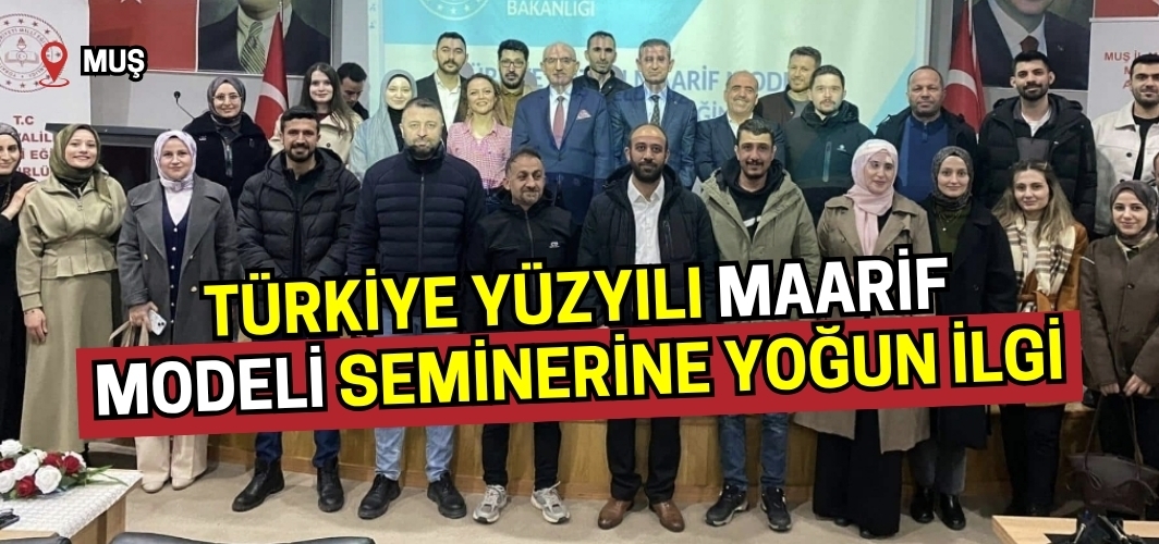 Muş’ta “Türkiye Yüzyılı Maarif Modeli” seminerine yoğun ilgi