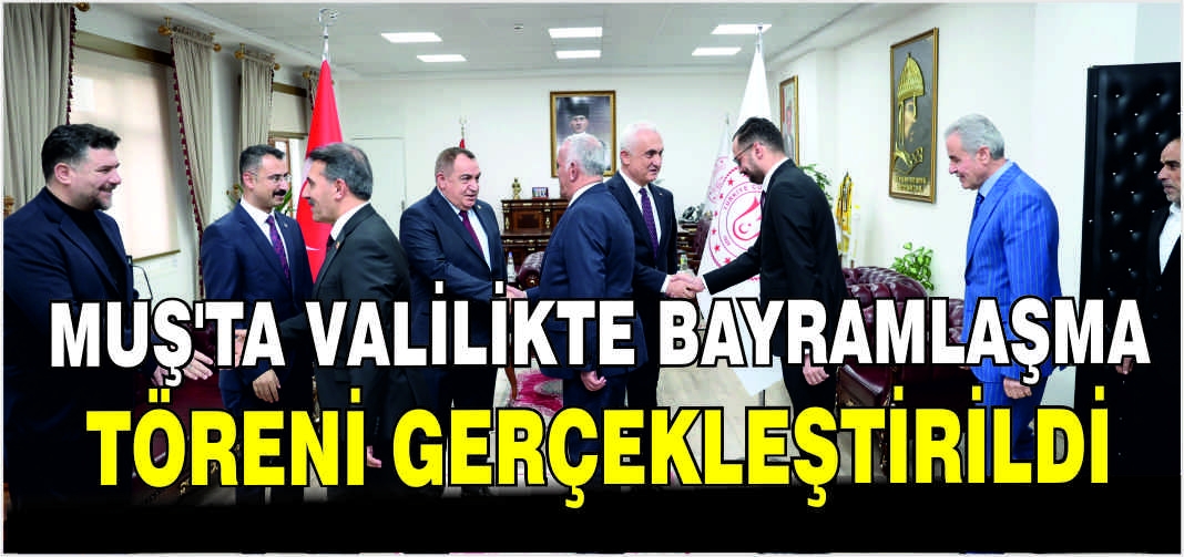 Muş’ta Valilikte Bayramlaşma Töreni gerçekleştirildi