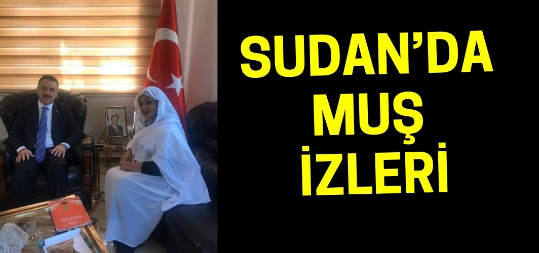 Sudan’da Muş İzleri: 130 Yıllık Bağ Yeniden Gündemde