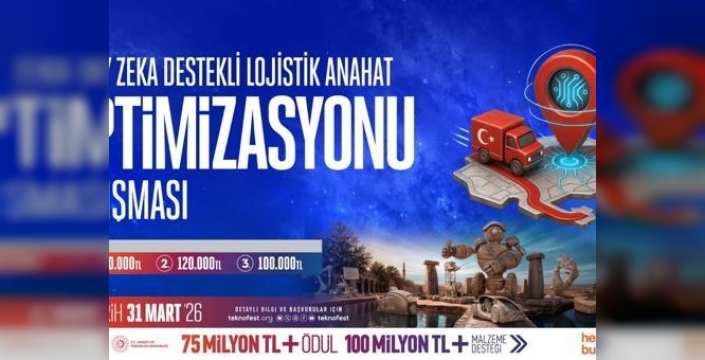 Teknofest’te lojistikte yenilikçi çözümler için yarışma düzenleniyor