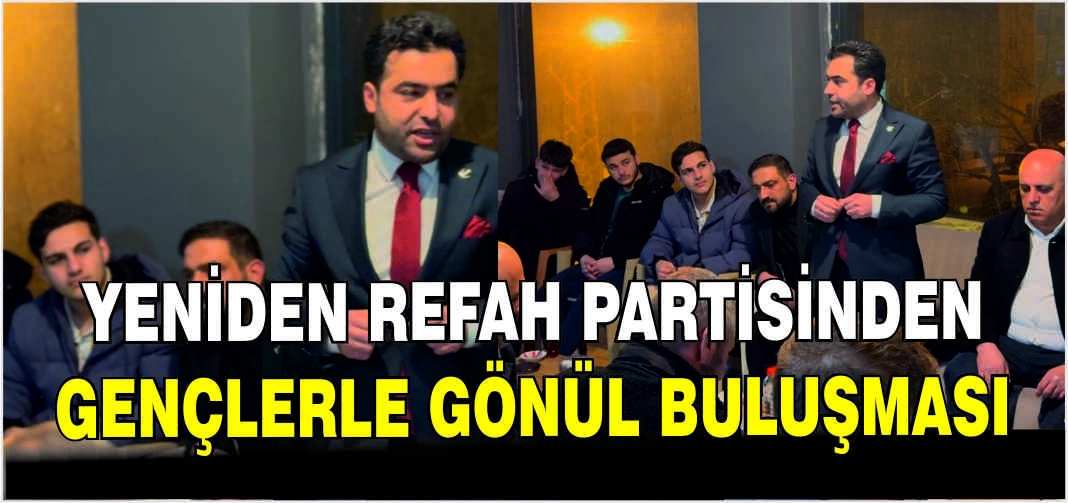 Yeniden Refah Partisinden Gençlerle Gönül Buluşması