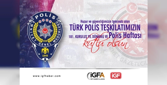 181 yıllık polis teşkilatı, Türkiye'nin güvenliğinde dimdik ayakta