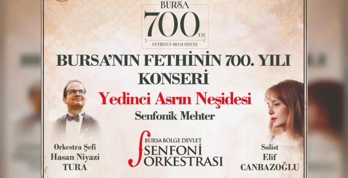 Bursa'nın 700. yılına özel, tarihi bir konserle kutlanacak