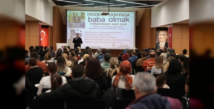 Denizli'de baba olmak üzerine seminer, babaları bir araya getirdi