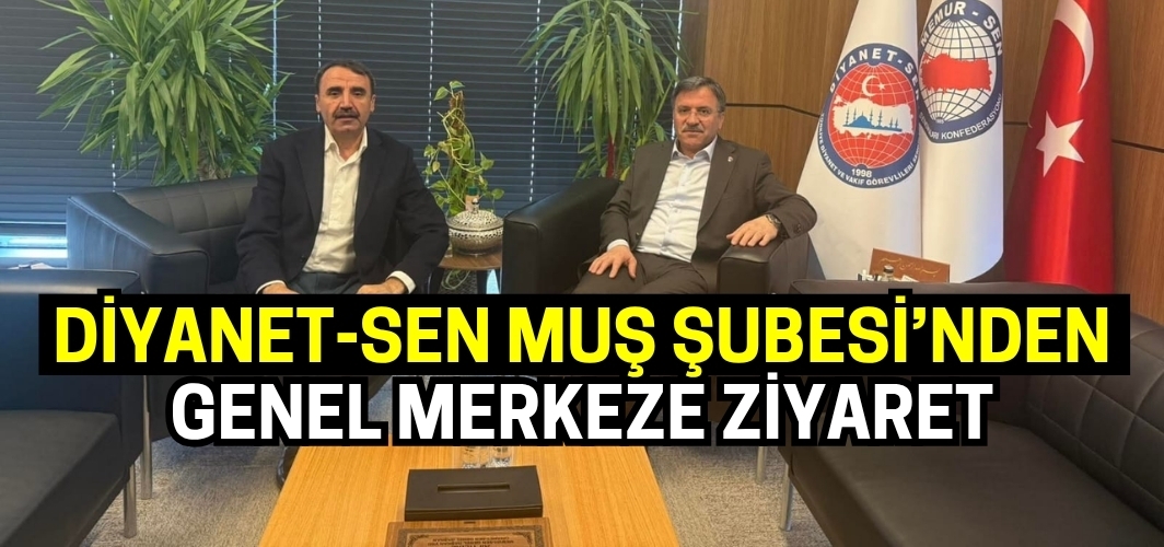 Diyanet-Sen Muş Şubesi’nden Genel Merkeze Ziyaret: Sorunlar ve Talepler Masaya Yatırıldı