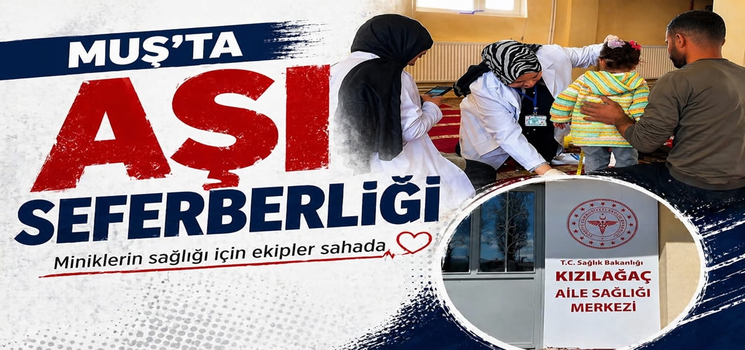 Kızılağaç’ta Aşı Seferberliği: Sağlık Ekipleri Köy Köy Geziyor