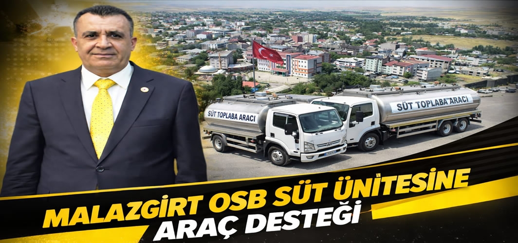 Malazgirt OSB süt ünitesine araç desteği