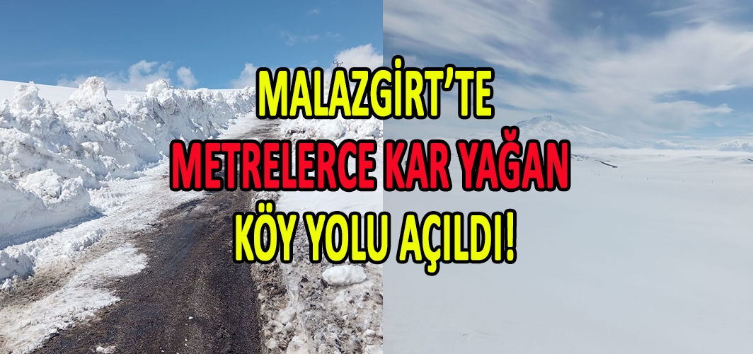 Malazgirt’te metrelerce kar yağan köy yolu açıldı!