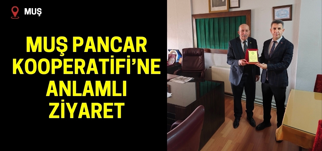 Muş Pancar Kooperatifi’ne Anlamlı Ziyaret