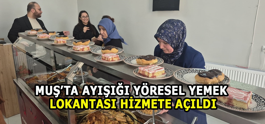 Muş’ta Ayışığı Yöresel Yemek Lokantası Hizmete Açıldı