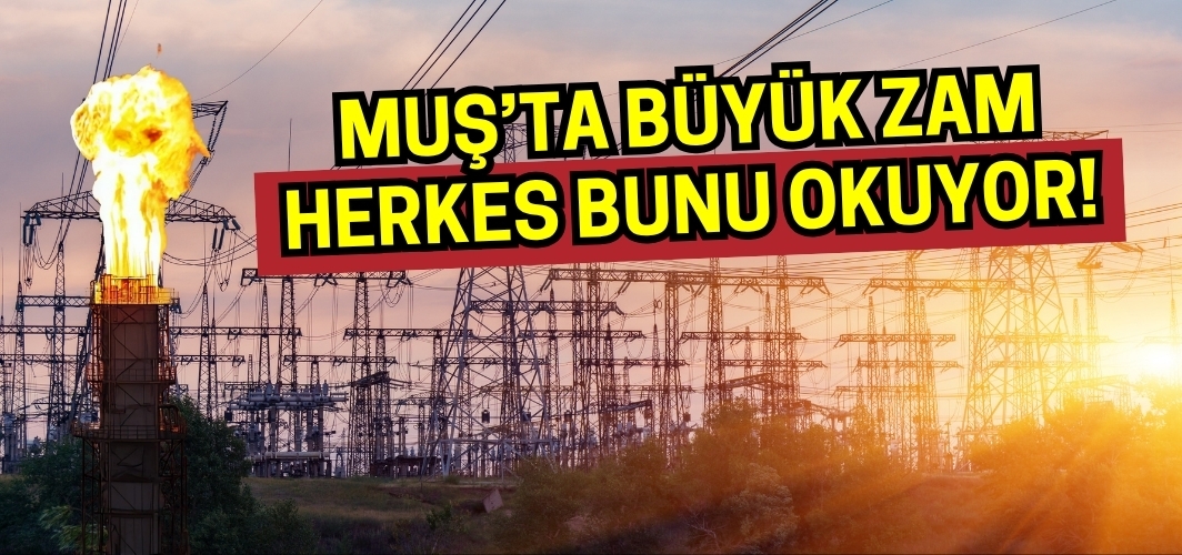 Muş’ta Büyük Zam: Yeni Tarifeler Yürürlüğe Girdi!
