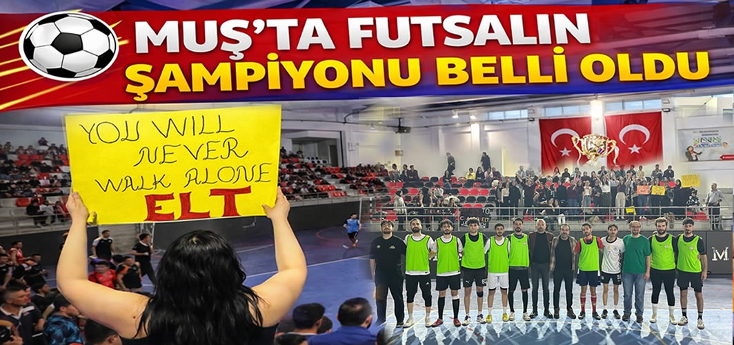 Muş’ta futsalın şampiyonu İngilizce Öğretmenliği takımı oldu