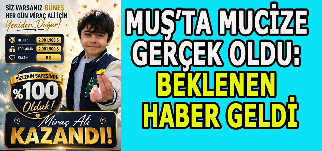Muş’ta Mucize Gerçek Oldu: Beklenen Haber Geldi