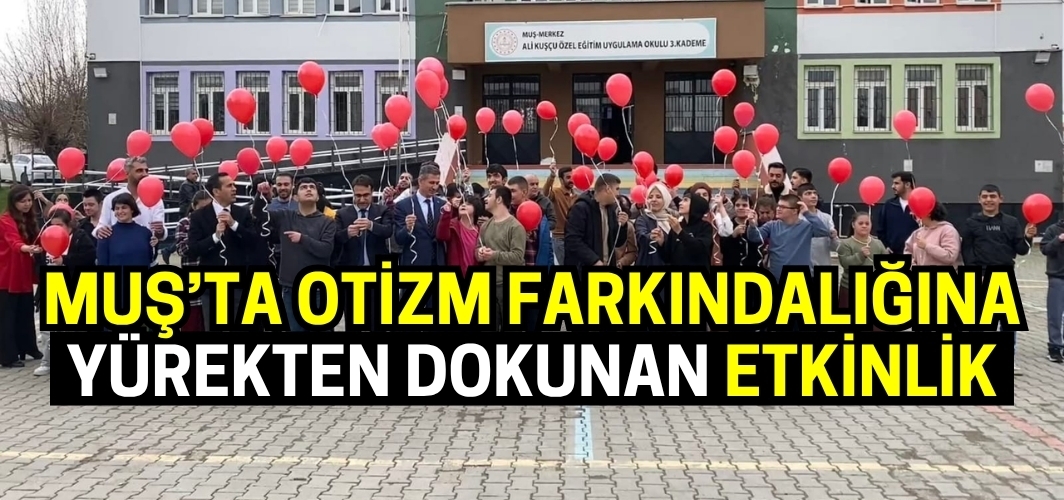 Muş’ta Otizm Farkındalığına Yürekten Dokunan Etkinlik
