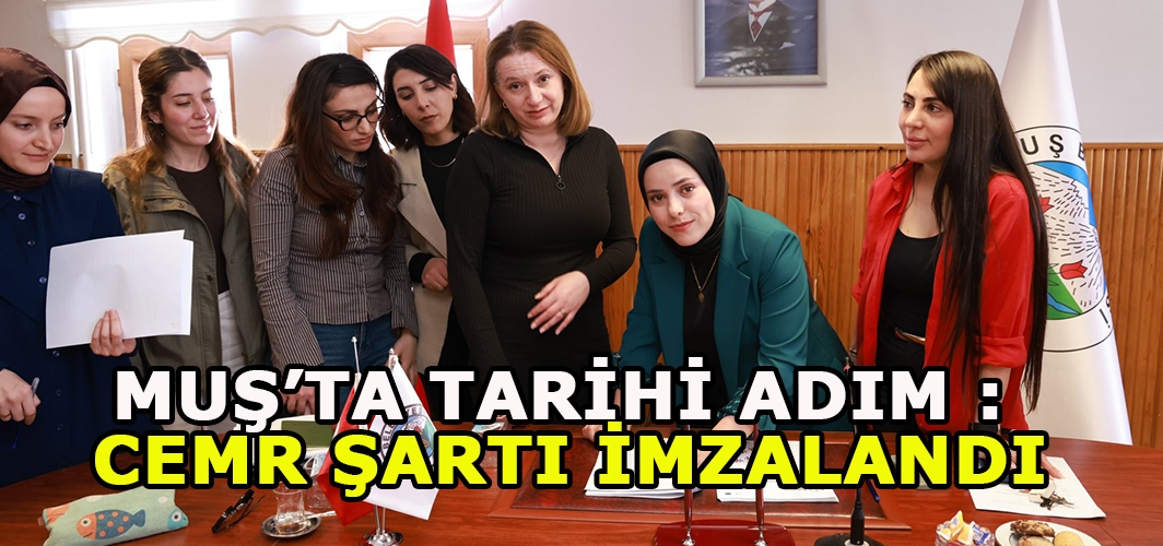 Muş’ta Tarihi Adım : CEMR Şartı İmzalandı